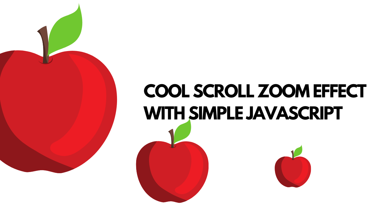 How To Make Cool Scroll Zoom Effect With Simple JavaScript