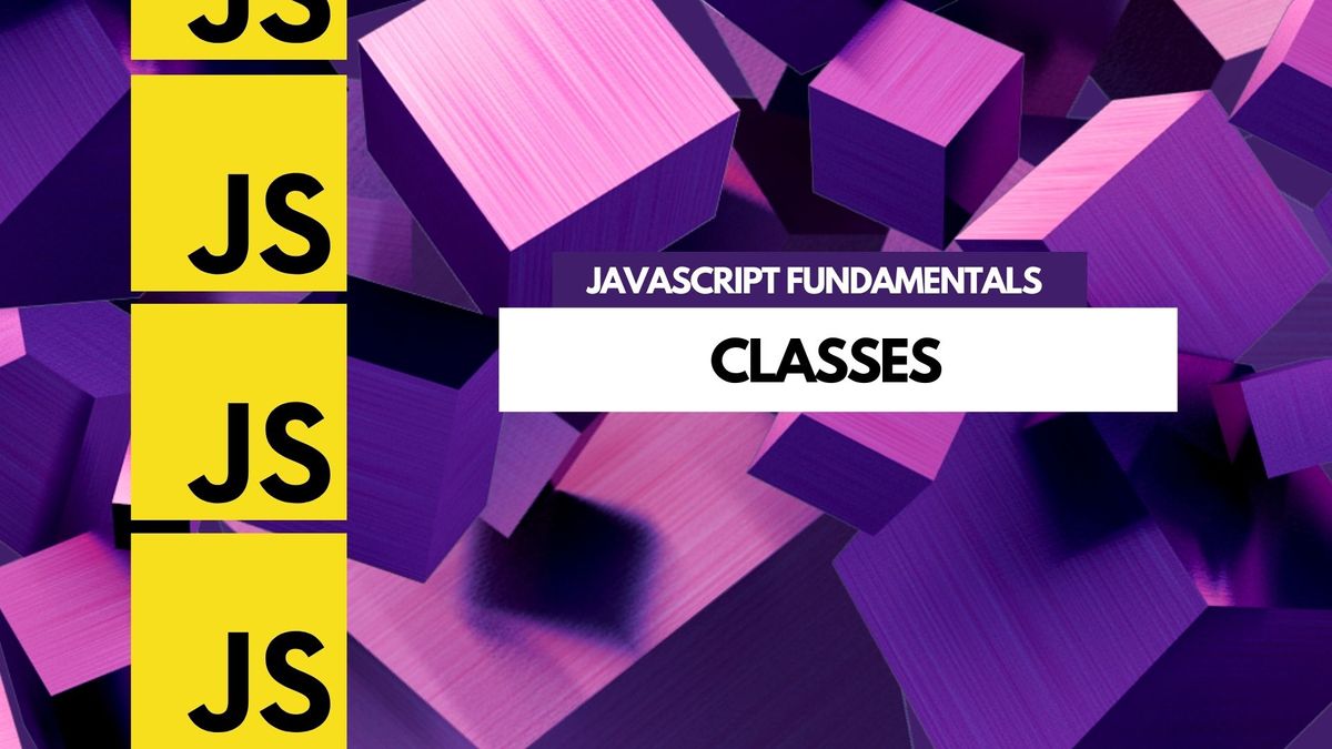 JavaScript Fundamentals: Classes